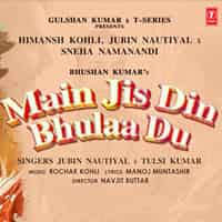 à¤® à¤ à¤¸ à¤¦ à¤¨ à¤­ à¤² à¤¦ Main Jis Din Bhula Du Lyrics Jubin Nautiyal Jubin nautiyal, tulsi kumar lyrics: main jis din bhula du lyrics