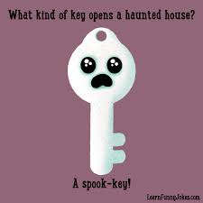 Funny Halloween Joke For Kids What Kind Of Key Opens A Haunted House A Spook Key Learn Funny Jokes