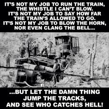 Not My Job To Run The Train Words Quotes Training Quotes My Job