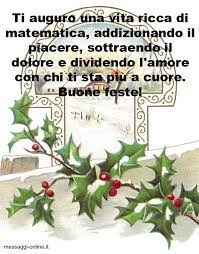 Ti Auguro Una Vita Ricca Di Matematica Addizionando Il Piacere Sottraendo Il Dolore E Dividendo L Amore Con Chi Ti Sta Piu A C Auguri Natale Buon Natale Natale