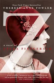 Review Z A Novel Of Zelda Fitzgerald By Therese Anne Fowler Zelda Fitzgerald The Beginning Of Everything Fitzgerald