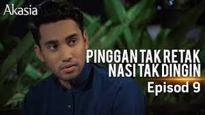 Tells yuhanis (raysha rizrose) who should set up a household with nizam (azrel ismail). Akasia Pinggan Tak Retak Nasi Tak Dingin Episode 9 Watsupasia Asia S Latest News Entertainment Platform