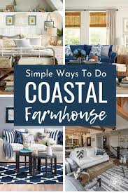 Simple Ways To Do Coastal Farmhouse Decor Seas Your Day Farm House Living Room Coastal Living Rooms Coastal Farmhouse Decor