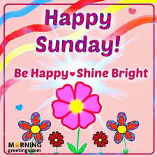 Sunday is an excellent chance to start living your life to the fullest, do what you want and forget about consequences. 40 Wonderful Happy Sunday Morning Images Morning Greetings Morning Quotes And Wishes Images