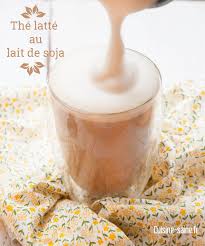 Recette Du The Latte Au Lait De Soja Recette Lait De Soja Recette Recettes De Boissons