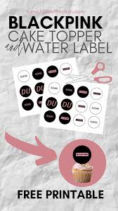 blackpink free cup cake topper water label printables in 2021 printable labels labels cupcake toppers template