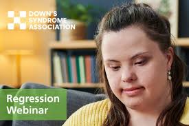 Regression in Down's Syndrome Webinar Thursday 19 June 2025