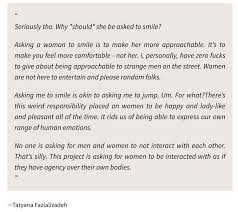 Your heart is the only world i want to spend my whole life. Stop Telling Women To Smile Tatyana Quoted Answering A Man Who Asked Why He Shouldn T Ask Women To Smile Stoptellingwomentosmile Facebook
