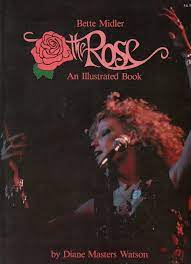 She liked it, lobbied in favor of it; Bette Midler The Rose An Illustrated Book Watson Diane Masters Amazon De Bucher