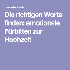 Die segenswünsche werden oft abwechselnd von mehreren gästen vorgesprochen. Die Richtigen Worte Finden Emotionale Furbitten Zur Hochzeit Furbitten Hochzeit Fuhrbitten Hochzeit Hochzeit