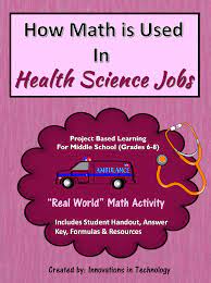 This Project Has Students Using Real World Math Skills To Learn To Perform The Calculations That Are Don Health Science Projects Health Science Medical Careers