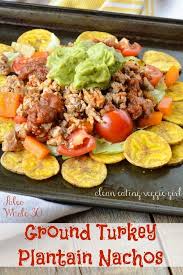 Ground Turkey Plantain Nachos Paleo Whole 30 Healthy Super Bowl Snack Recipe Healthy Superbowl Snacks Whole 30 Diet Whole 30 Lunch
