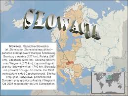 Niegdys wchodzila w sklad czechoslowacji. Slowacja Slowacja Republika Slowacka Sl Slovensko Slovenska Republika Panstwo Srodladowe W Europie Srodkowej Graniczy Z Austria Ppt Pobierz