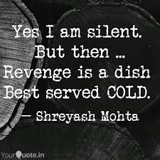 Wait until you've cooled down when your emotional thinking won't get you into trouble. Yes I Am Silent But The Quotes Writings By Shreyash Mohta Yourquote