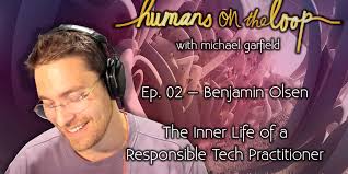 The Inner Life of a Responsible Tech Practitioner with Benjamin Olsen