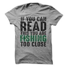 If You Can Read This You Re Too Close Hoodie If You Can Read This You Are Fishing Too Close T Shirts For Women St Patrick Day Shirts T Shirt