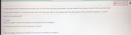 The rule is commonly used to compare investments with different. A Show Work Use The Approximate Doubling Time Formula Chegg Com