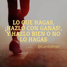 We did not find results for: Lo Que Hagas Hazlo Con Ganas Y Hazlo Bien O No Lo Hagas Candidman