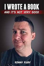 Amazon.com: I Wrote a Book (And it's not very good!) eBook : Ruby, Kenny:  Tienda Kindle