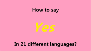It means i know or ano. How To Say Yes In 21 Different Languages Youtube
