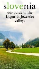 A Travel Guide To The Logar And Jezersko Valleys In Slovenia Slovenia Travel Guide Slovenia Travel
