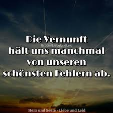 Herz Und Seele Eu Die Vernunft Halt Uns Manchmal Weisheiten Spruche Nachdenkliche Spruche Spruche