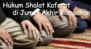 Maybe you would like to learn more about one of these? Hukum Shalat Kafarat Di Jumat Akhir Ramadhan Niatpuasa Com