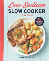 Mula sa puso, heart healthy traditional filipino recipes, american heart association, 1999. Low Sodium Slow Cooker Cookbook Over 100 Heart Healthy Recipes That Prep Fast And Cook Slow Amazon De Epstein Shannon Fremdsprachige Bucher