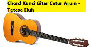 Chord Kunci Gitar Catur Arum Tetese Eluh Calonpintar Com