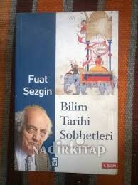 Fuat sezgin gibi kıymetli yazarların kitapları da bu değerli kitaplardandır. Bilim Tarihi Sohbetleri Fuat Sezgin Nadir Kitap