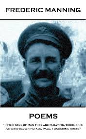 Amazon.com: Poems: 'In the soul of man they are floating, thronging, As  wind-blown petals, pale, flickering hosts'' eBook : Manning, Frederic: Books