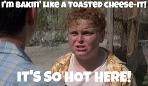Is It Hot In Here Or Is It Just Me Meme The Sandlot Movie Quotes Funny The Sandlot Sandlot Quotes