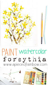 Paint Watercolor Flowers Forsythia A Piece Of Rainbow Watercolor Flowers Tutorial Flower Painting Watercolor Flowers