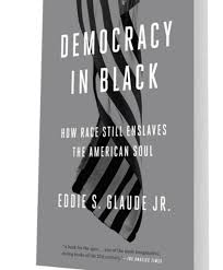 He is the author of democracy in black: Democracy In Black By Eddie S Glaude Jr Book Review Owlcation