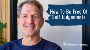 A Deep Inquiry Into How To Be Free Of Self Judgement