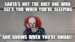 Santa Is Not The Only One Who Know When You Are Sleeping Letsgetwordy It Pennywise Clown Halloween Quotes Funny Pennywise Clowns Funny