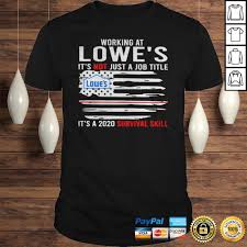 We also have rolling work benches, so you can move around your workshop with ease. Working At Lowes Its Not Just A Job Title Its A 2020 Survival Skill Shirt Teegogo Com