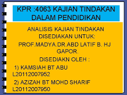 Ramai guru ingin laksanakan kajian tindakan? Kpr 4063 Kajian Tindakan Dalam Pendidikan Analisis Kajian