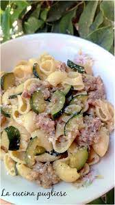 Maybe you would like to learn more about one of these? Pasta Con Zucchine E Salsiccia La Cucina Pugliese Cucina Tipica Pugliese E Non Solo