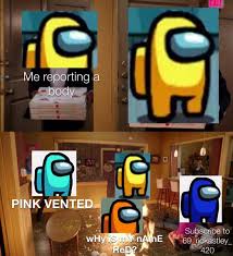 According to vancouver's tourism bureau, the coastal region is a hallmark hotspot which hosts nearly 60 of the channel's productions every year. Pink Vented Right In Front Of Me R Amongusmemes Among Us Know Your Meme