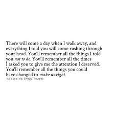The Day Will Come When You Will Remember How You Could Have Made Things Right Msosa Sweetzthoughts Remember Oned Done Quotes Over It Quotes Too Late Quotes