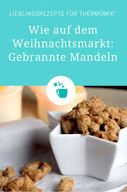 Gebrannte Mandeln Rezept Fur Den Thermomix Rezept Gebrannte Mandeln Thermomix Gebrannte Mandeln Rezepte Thermomix