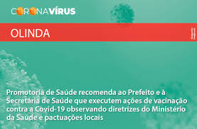 Ao todo, 13 pontos de vacinação foram disponibilizados pelo município para a aplicação das doses. Ministerio Publico De Pernambuco Olinda Promotoria De Saude Recomenda Ao Prefeito E A Secretaria De Saude Que Executem Acoes De Vacinacao Contra A Covid 19 Observando Diretrizes Do Ministerio Da Saude E