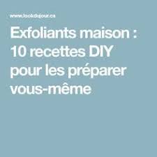 Exfoliants Maison 10 Recettes Diy Pour Les Preparer Vous Meme Produit Beaute Maison Diy Recette
