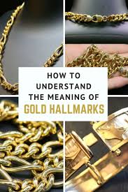 How To Understand The Meaning Of Gold Hallmarks Jewelry