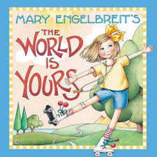 Things that influence me are my kids, their happiness, colorfulness, and vitality. Mary Engelbreit S The World Is Yours Hardcover Target