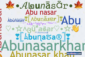 Nicknames for Abunasar: Abunasarkhan, Abu nasar, Abu Nasar,  А𝗯𝘂𝑛ศຮɑ𝑟ฅ^•ﻌ•^ฅ, 🍁•𝒜๒𝘂𝘯ā𝚜ẳ𝚛•🍁
