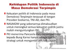 Kalau kita melihat dari sejarah perjalanan bangsa ini, terdapat 4 macam sistem demokrasi yang pernah diterapkan dalam kehidupan ketatanegaraan indonesia. Kehidupan Politik Indonesia Di Masa Demokrasi Terpimpin Ppt Download