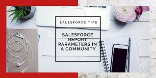Salesforce Report Parameters In A Community Url Salesforce Chris
