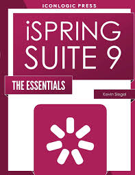 Download ispring suite for windows pc from filehorse. Ispring Suite 9 The Essentials Siegel Kevin 9781944607579 Amazon Com Books